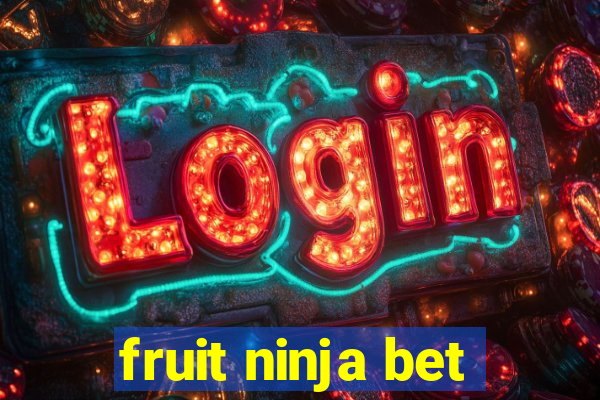 fruit ninja bet